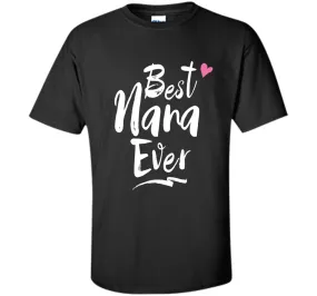 Best Nana Ever Love T Shirt For Grandmother Grandma