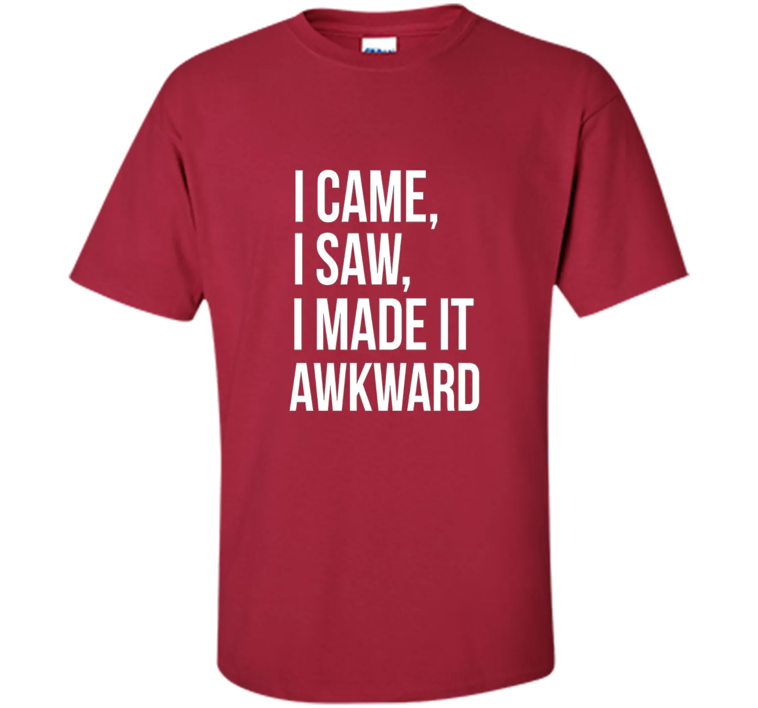 Funny Done Right: I Came I Saw I Made It Awkward T-Shirt