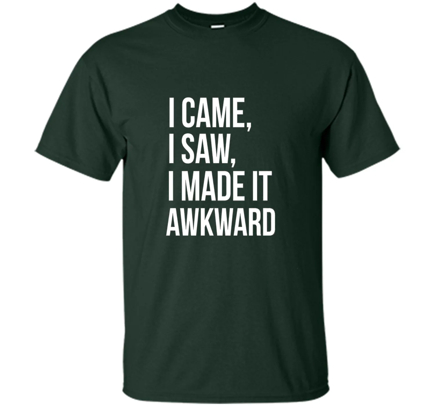 Funny Done Right: I Came I Saw I Made It Awkward T-Shirt