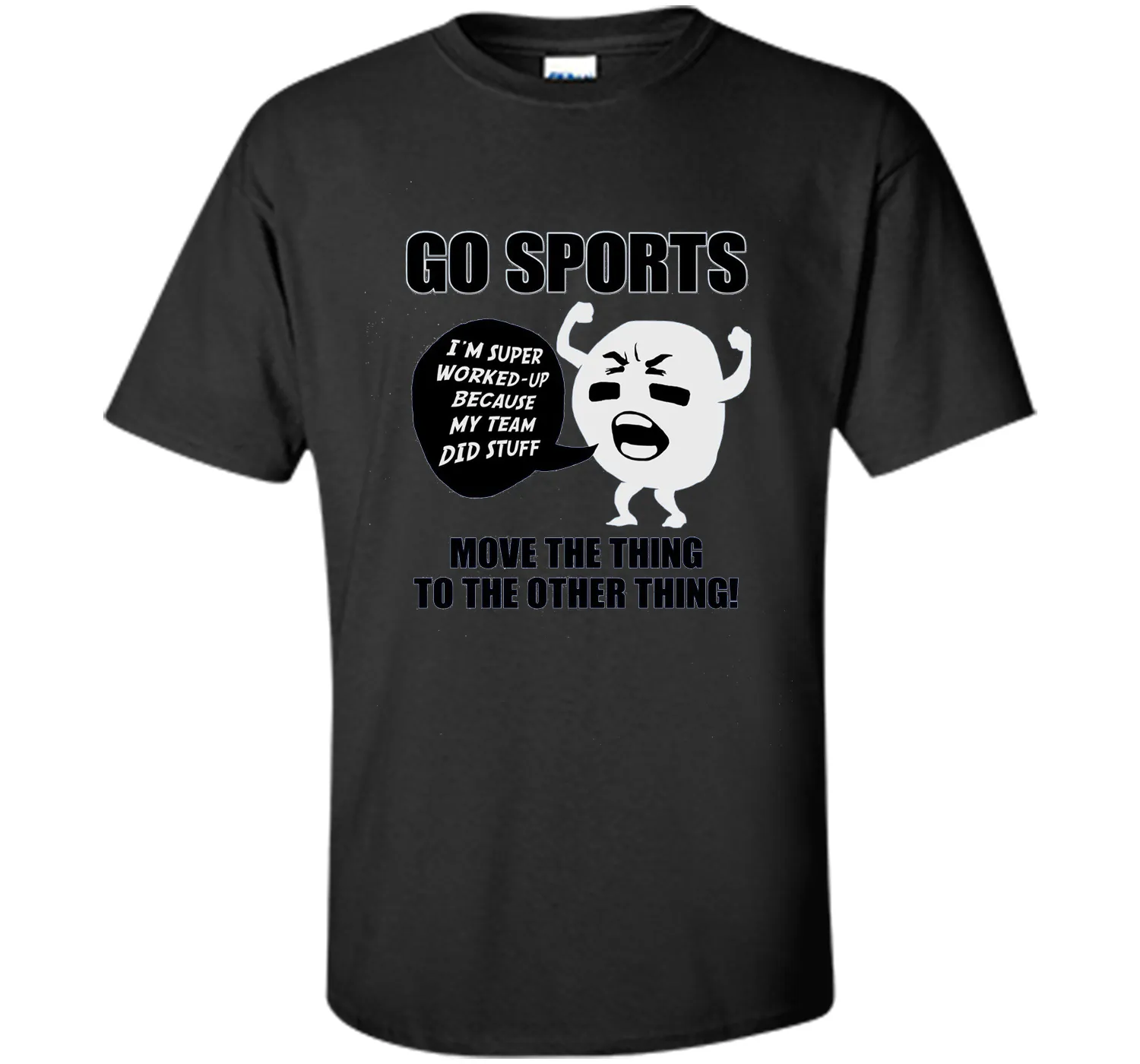 GO SPORTS T-Shirt Move the thing to the other thing T-Shirt