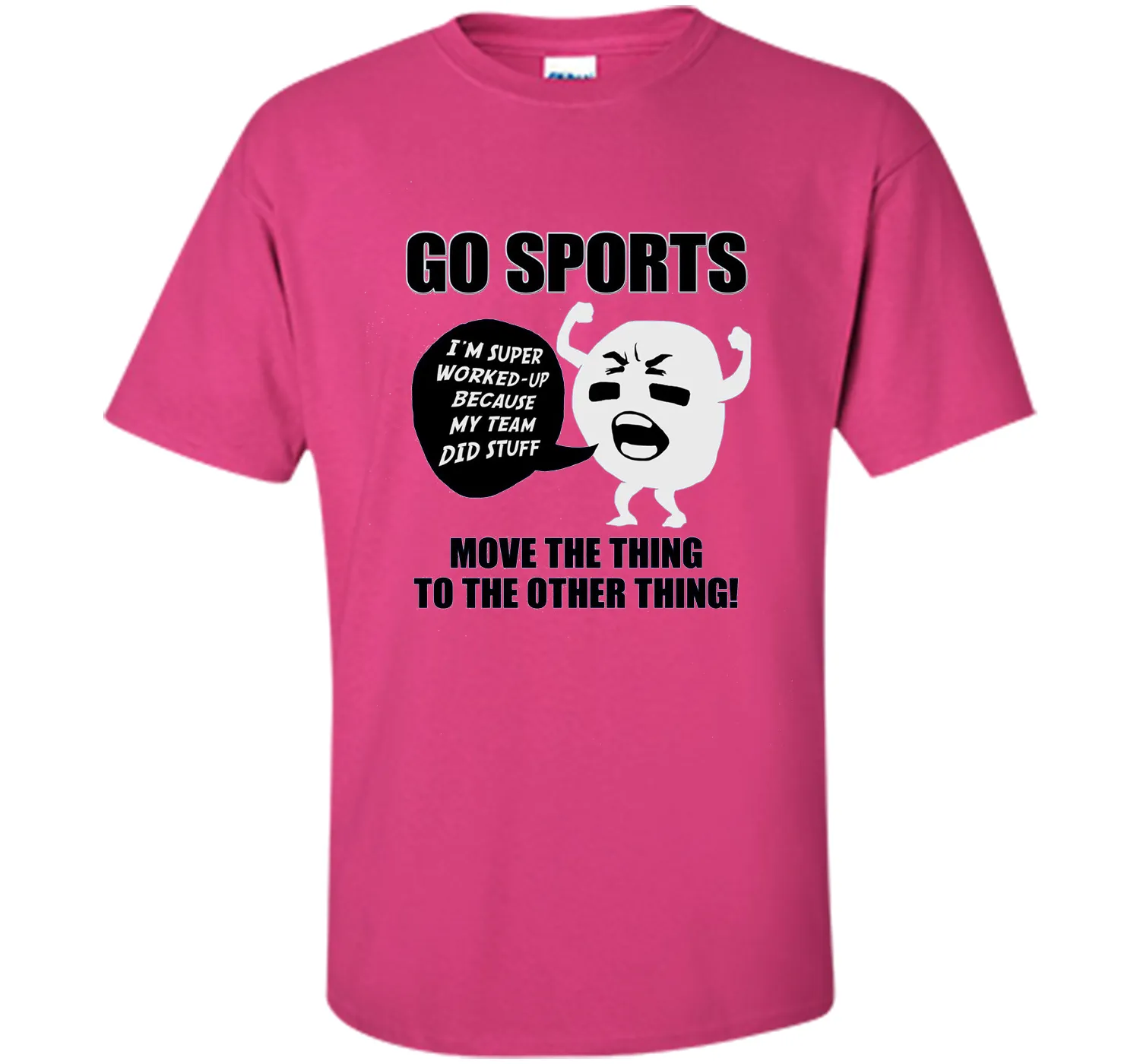 GO SPORTS T-Shirt Move the thing to the other thing T-Shirt