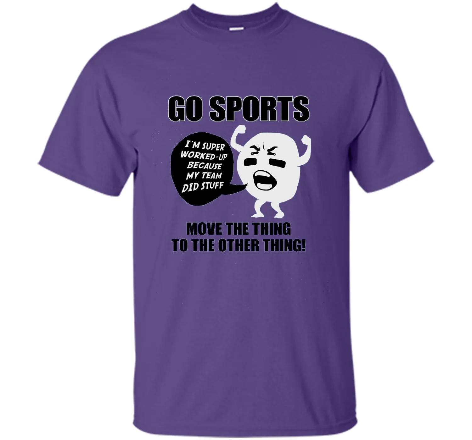 GO SPORTS T-Shirt Move the thing to the other thing T-Shirt