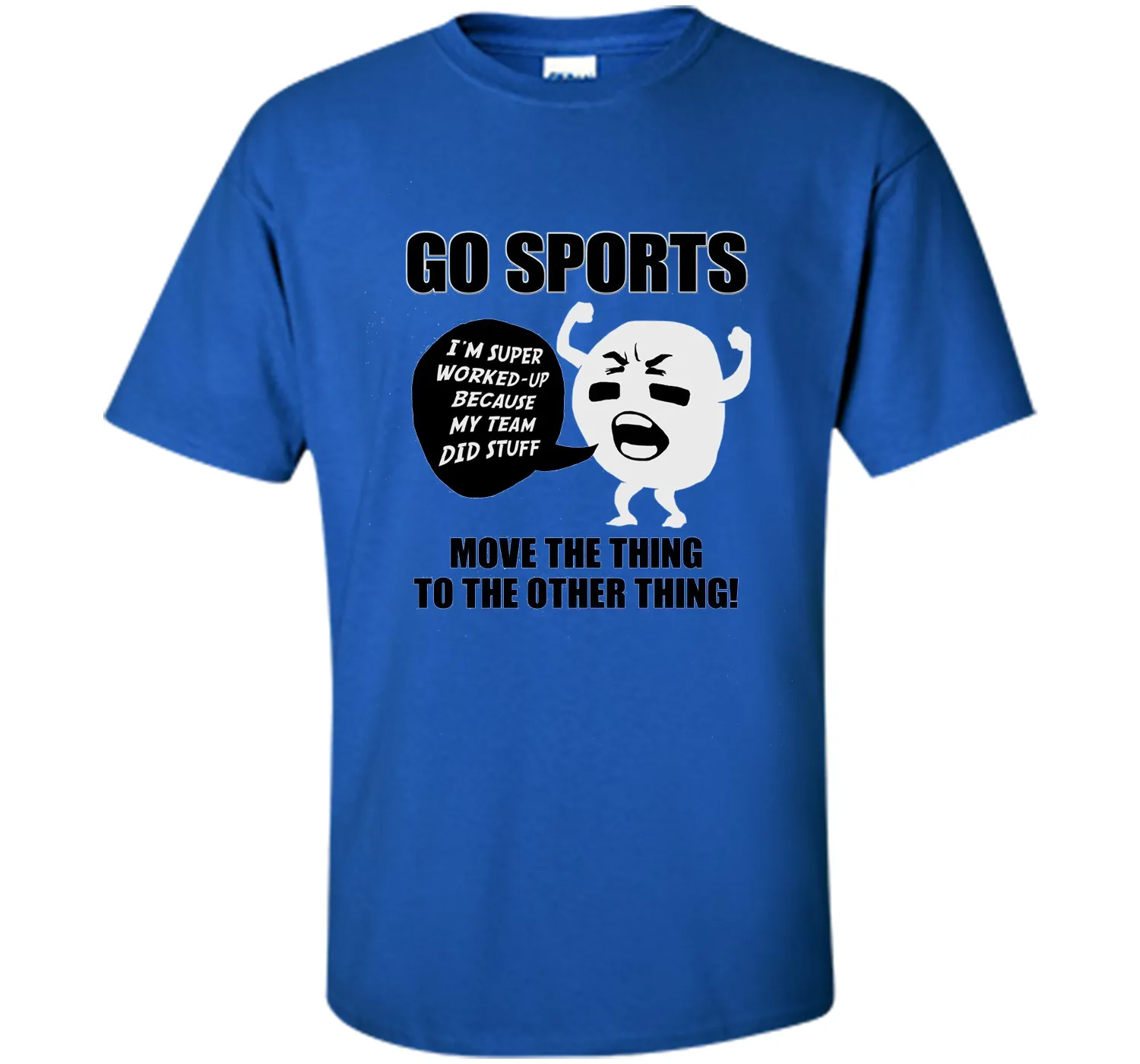 GO SPORTS T-Shirt Move the thing to the other thing T-Shirt