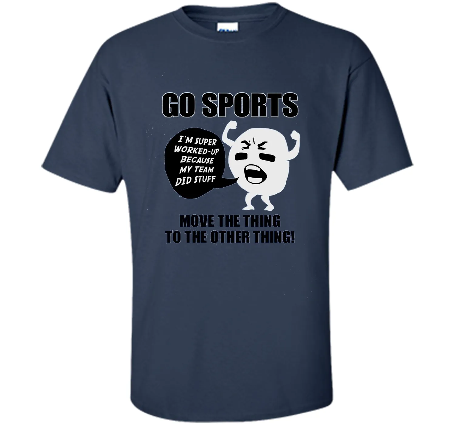 GO SPORTS T-Shirt Move the thing to the other thing T-Shirt