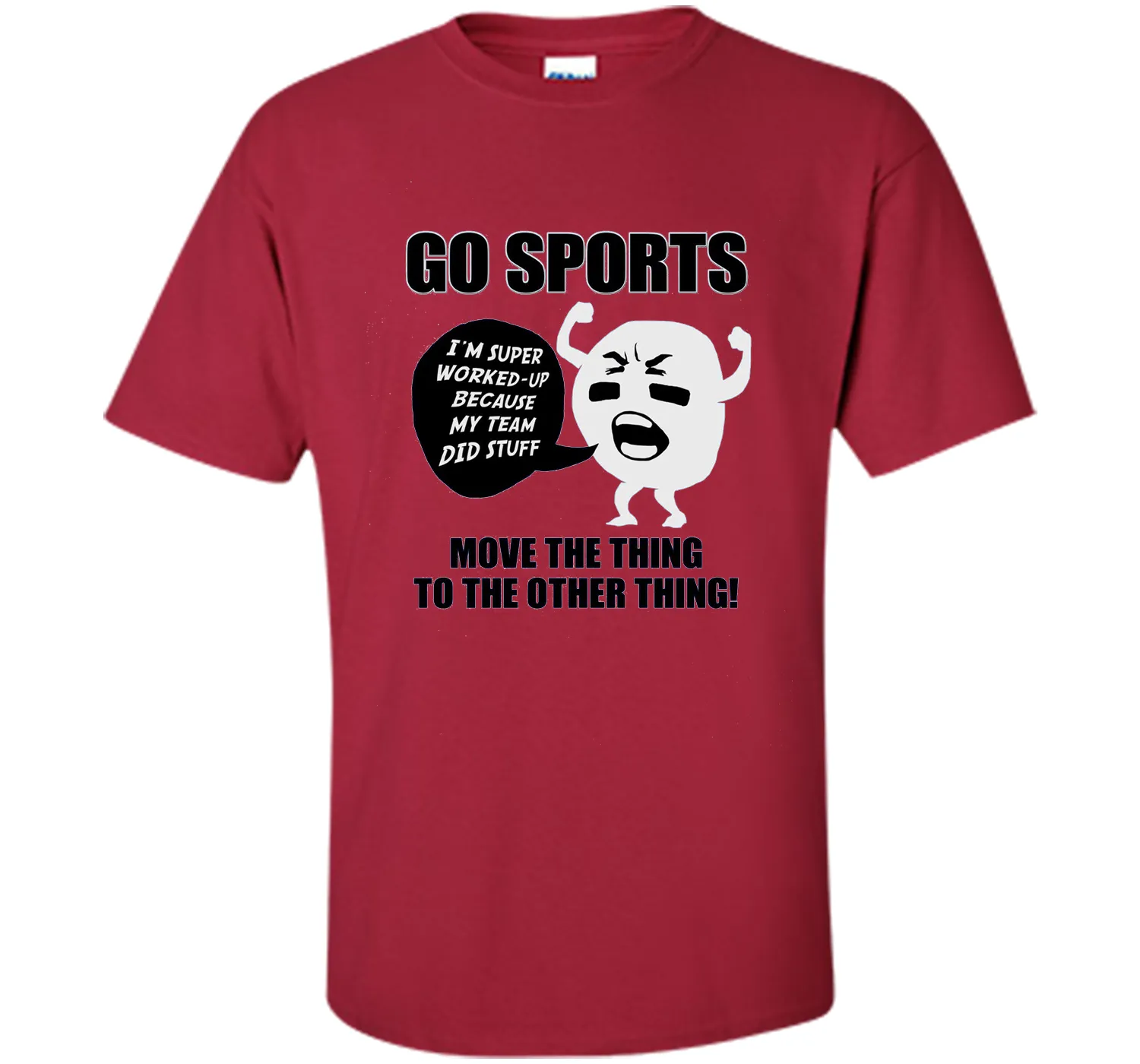 GO SPORTS T-Shirt Move the thing to the other thing T-Shirt