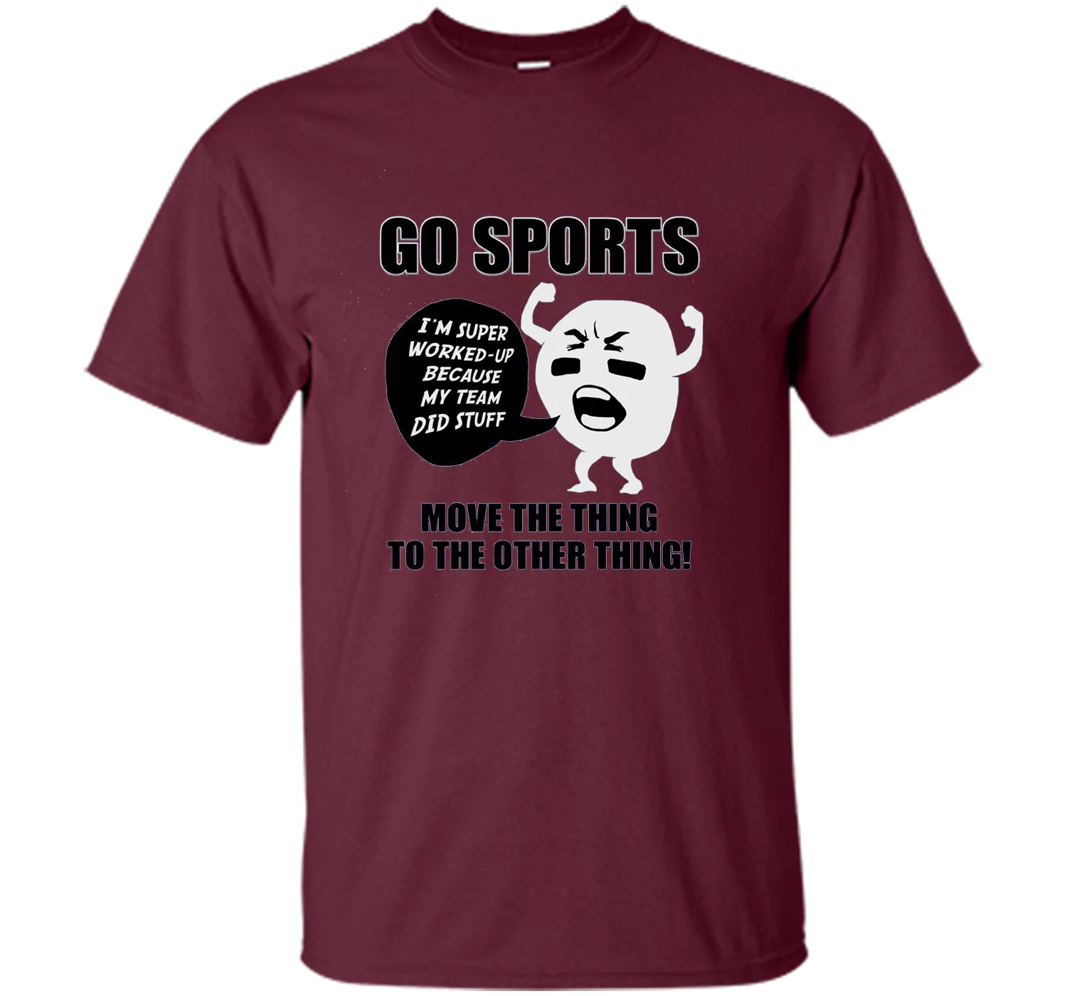 GO SPORTS T-Shirt Move the thing to the other thing T-Shirt